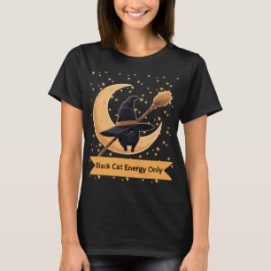 Black Cat Energy Only Witchy Cat Design T-Shirt