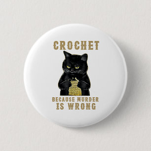 Black Cat Funny Crochet because murder is wrong 6 Cm Round Badge