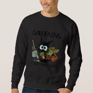 black cat gardening because murder is wrrong sweatshirt