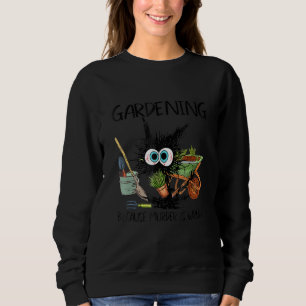 black cat gardening because murder is wrrong sweatshirt