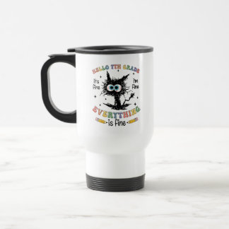 Black Cat Hello 7th Grade Its Fine Fine Everything Travel Mug