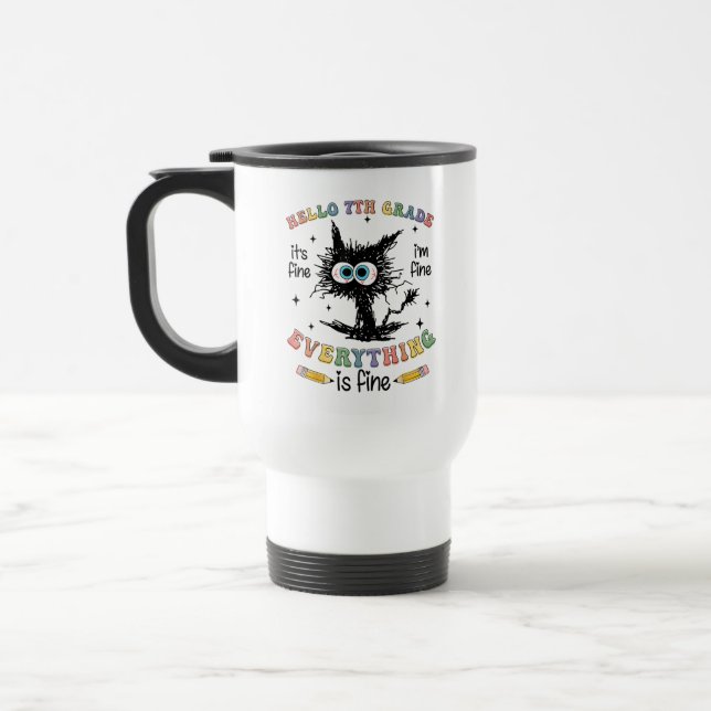 Black Cat Hello 7th Grade Its Fine Fine Everything Travel Mug (Left)