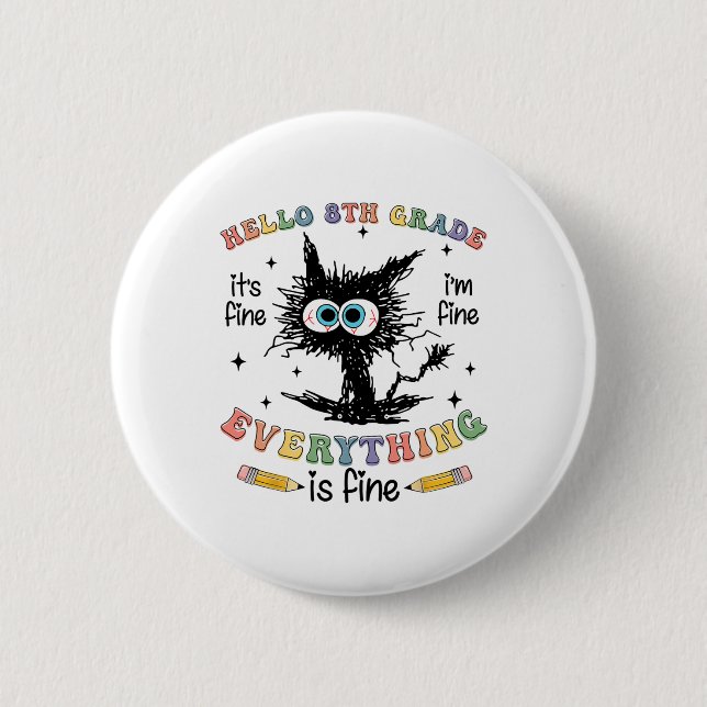 Black Cat Hello 8th Grade Its Fine Im Fine Everyth 6 Cm Round Badge (Front)