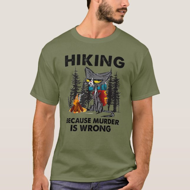 Black Cat Hiking Because Murder Is Wrong T-Shirt (Front)