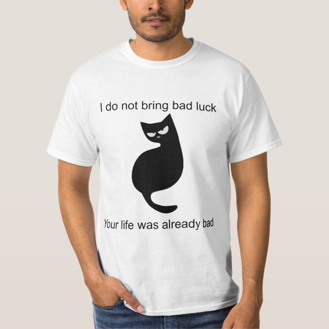 Black Cat I do not bring bad Luck T-Shirt (Front)