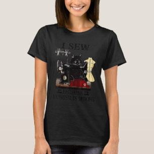 Black Cat I Sew Because Murder Is Wrong Sewing Qui T-Shirt