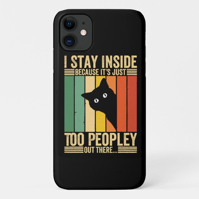 Black Cat I Stay Inside Because It's Too Peopley Case-Mate iPhone Case (Back)
