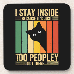 Black Cat I Stay Inside Because It's Too Peopley Coaster