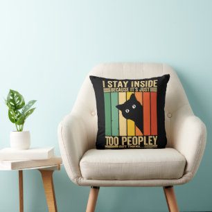 Black Cat I Stay Inside Because It's Too Peopley Cushion
