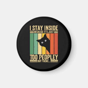 Black Cat I Stay Inside Because It's Too Peopley Magnet