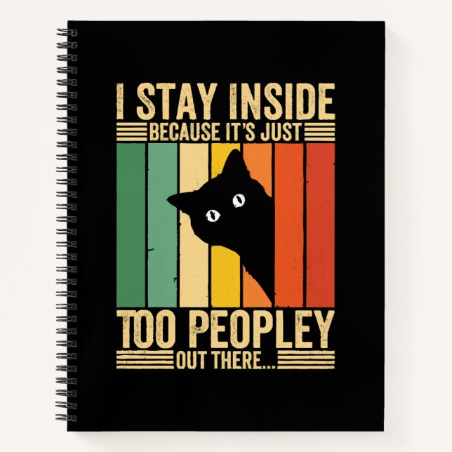 Black Cat I Stay Inside Because It's Too Peopley Notebook (Front)