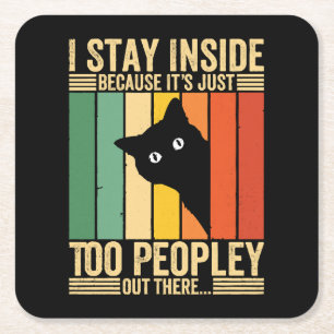 Black Cat I Stay Inside Because It's Too Peopley Square Paper Coaster