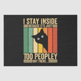 Black Cat I Stay Inside Because It's Too Peopley Tissue Paper