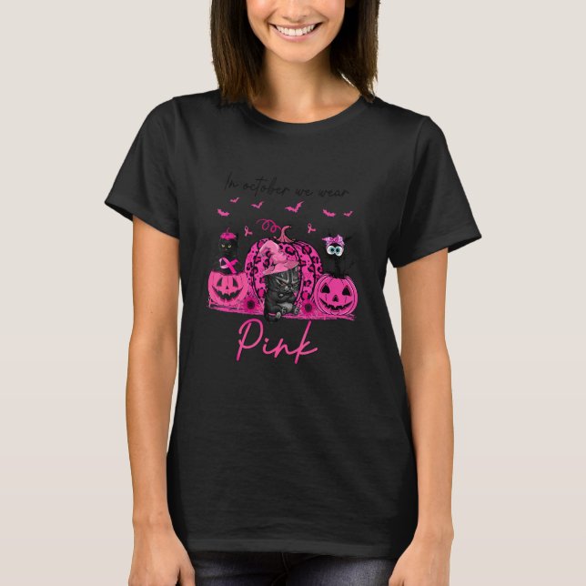 Black Cat In October We Wear Pink Halloween Pumpki T-Shirt (Front)