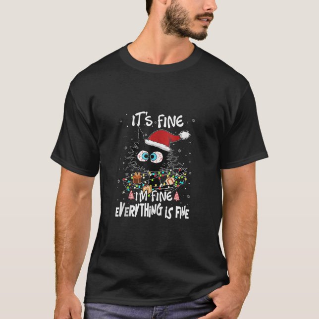 Black Cat It s Fine Im Fine Everything Is Fine Chr T-Shirt (Front)