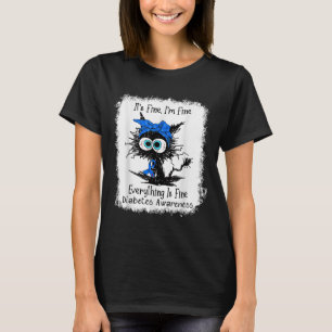 Black Cat Its Fine Im Fine Diabetes Awareness Blea T-Shirt