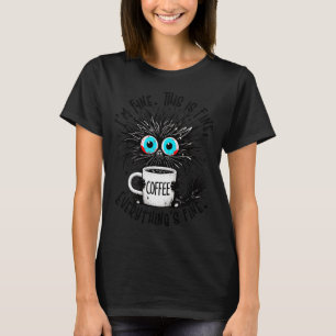 Black Cat Its Fine Im Fine Everything Is Fine Funn T-Shirt