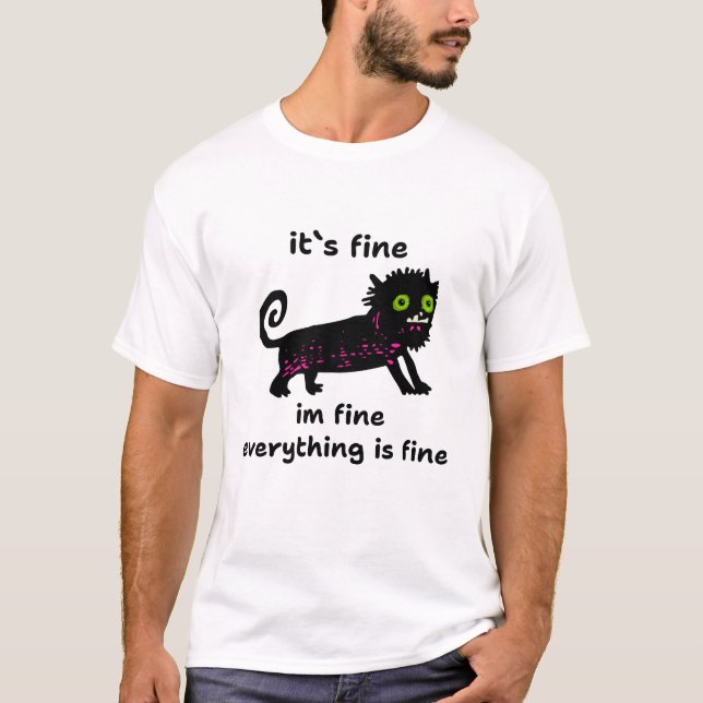 Black cat its fine im fine everything is fine T-Shirt (Front)