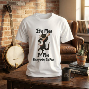 Black Cat It's Fine I'm Fine Everything Is Fine T-Shirt