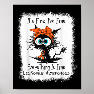 Black Cat Its Fine Im Fine Leukaemia Awareness Ble Poster