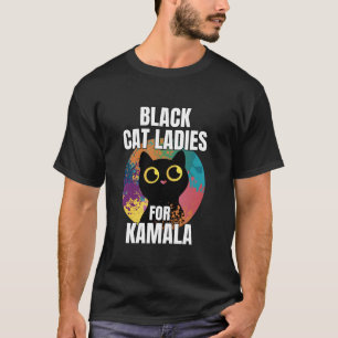 Black Cat Ladies for Kamala Funny Cat 2024 Preside T-Shirt