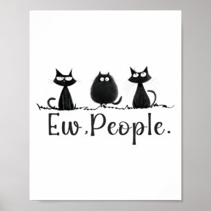Black Cat Lover Grumpy Graphic Funny Cool Ew Peopl Poster