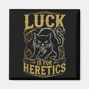 Black cat luck is for heretics witch  magnet