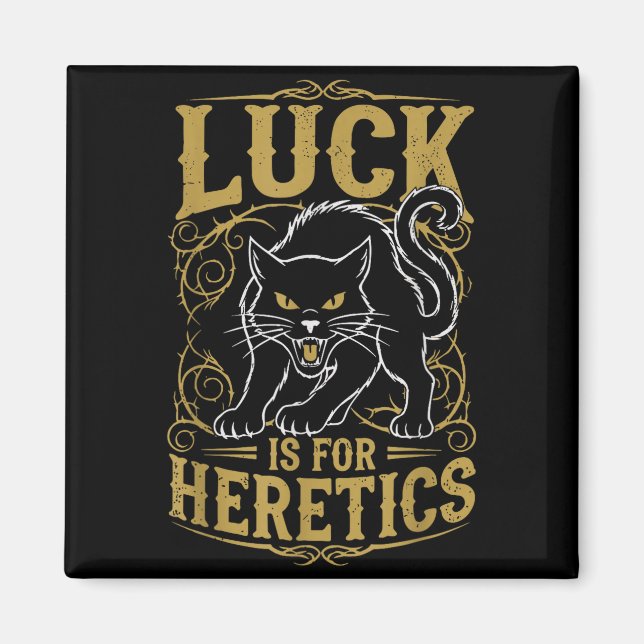 Black cat luck is for heretics witch  magnet (Front)