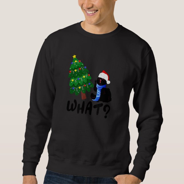 Black Cat  Pushing Christmas Tree Over Cat What 1 Sweatshirt (Front)