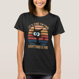 Black Cat Quote It's Fine I'm Fine Everything Is F T-Shirt