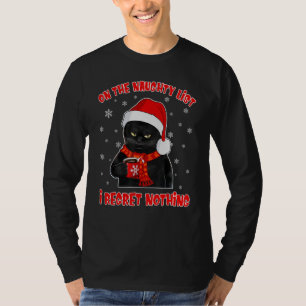 Black Cat Regret Nothing On The Naughty List T-Shirt