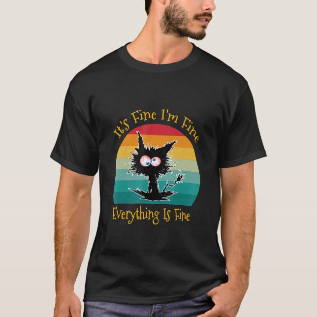 Black Cat Retro It's Fine I'm Fine Everything Is F T-Shirt (Front)