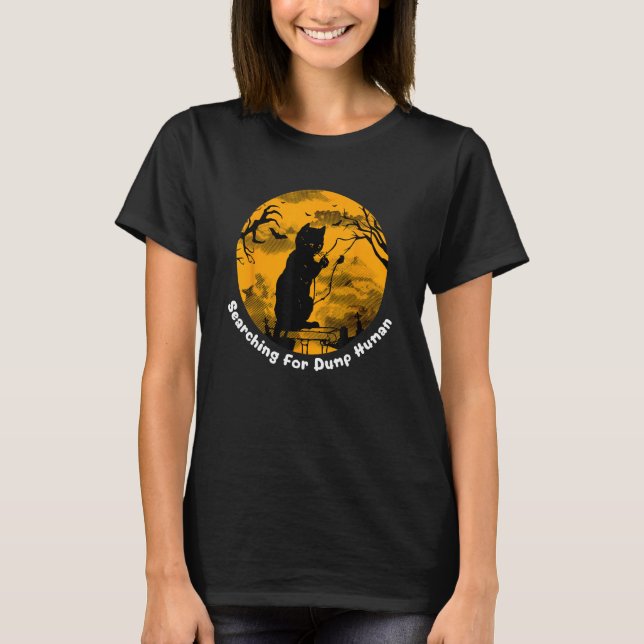 Black Cat Searching For Dumb Human Cat Lover Hallo T-Shirt (Front)
