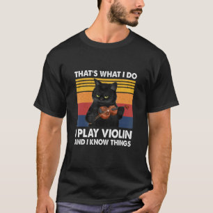 Black Cat That's What I Do I Play Violin And I Kno T-Shirt