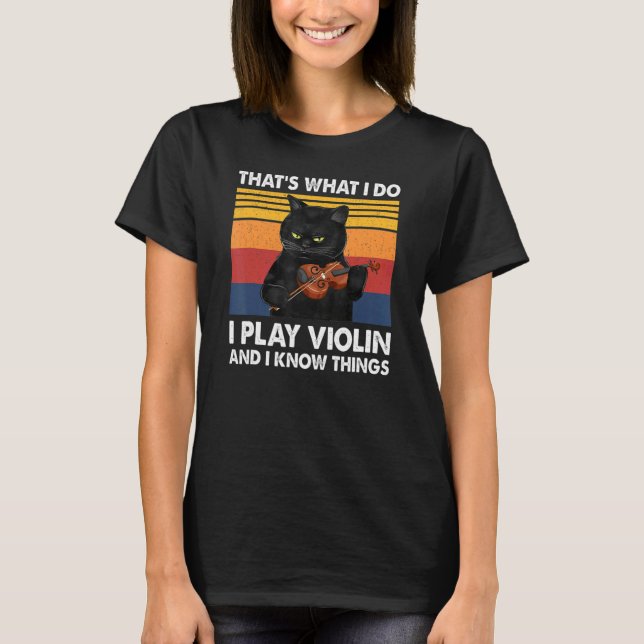 Black Cat That's What I Do I Play Violin And I Kno T-Shirt (Front)