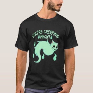 Black Cats Freaking Me Out Meowt Kitten Kitty Cat  T-Shirt