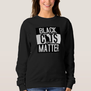 Black Cats Matter Cat Animal Sweatshirt