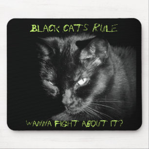 Black cats rule. Wanna Fight About It? Mouse Pad
