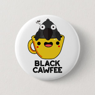 Black Cawfee Funny Crow Coffee Pun 6 Cm Round Badge