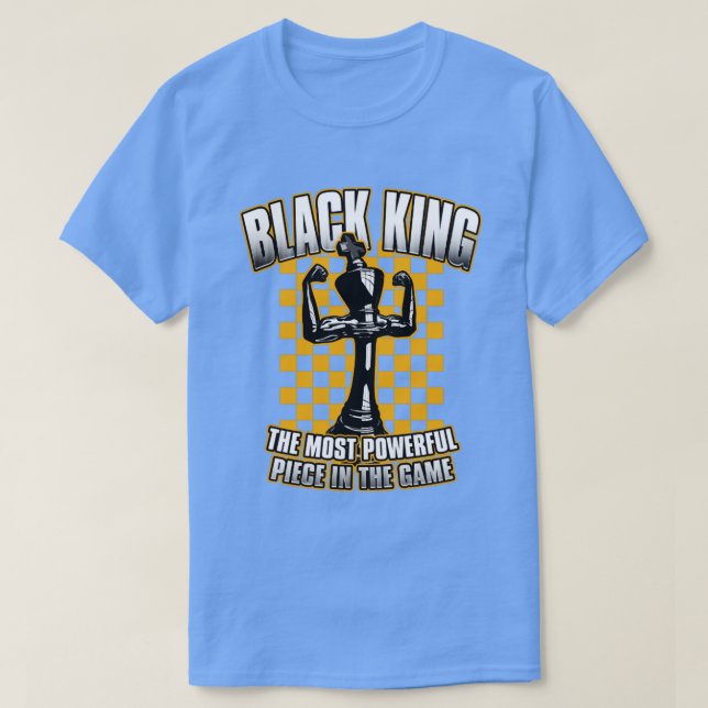 Black Chess King The Most Powerful Piece In The Ga T-Shirt (Design Front)