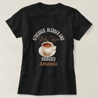 Black Coffee Obssessed Personalised Name T-Shirt