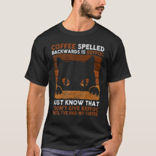 Black Coffee Spelled Backwards Is Eeffoc Cat Vint T-Shirt