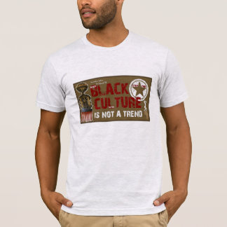 Black Culture is not a Trend T-Shirt