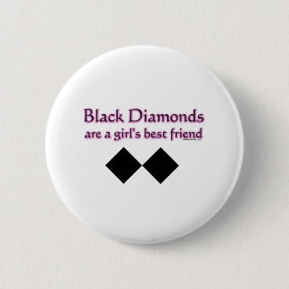 Black diamonds are a girls best friend 6 cm round badge