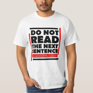 Black Do Not Read The Next Sentence Funny Gag T-Shirt