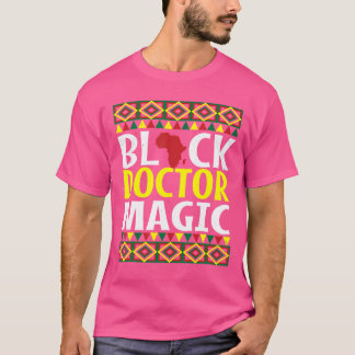 Black Doctor Magic Black History Month Blm Melanin T-Shirt