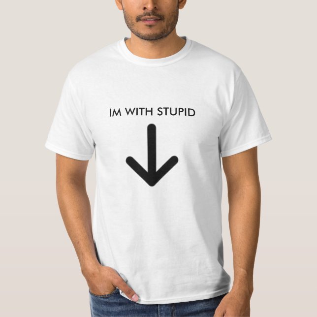 black_down_arrow1, IM WITH STUPID T-Shirt (Front)