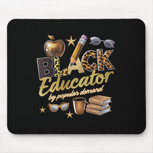 Black Educator By Popular Demand Black History  Mouse Pad (Front)