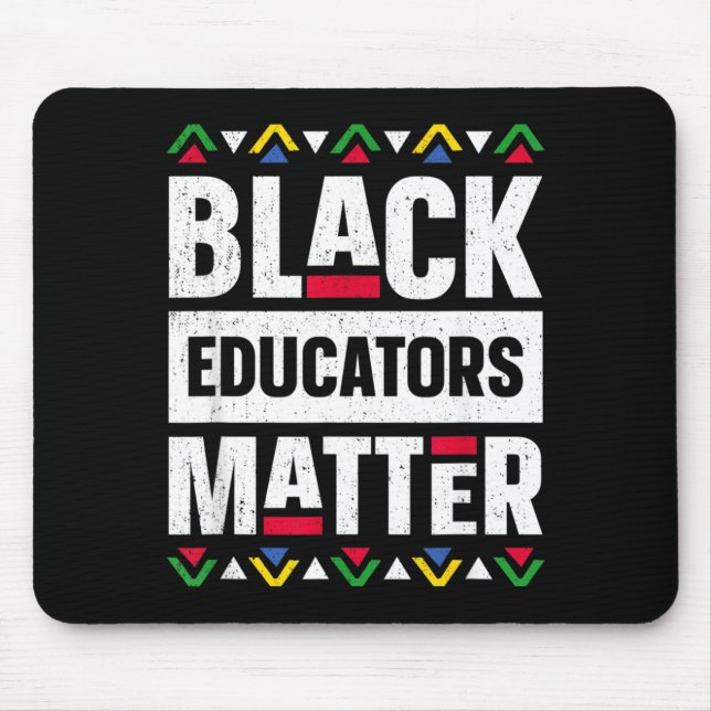 Black Educators Matter Shirt Teacher Black History Mouse Pad (Front)