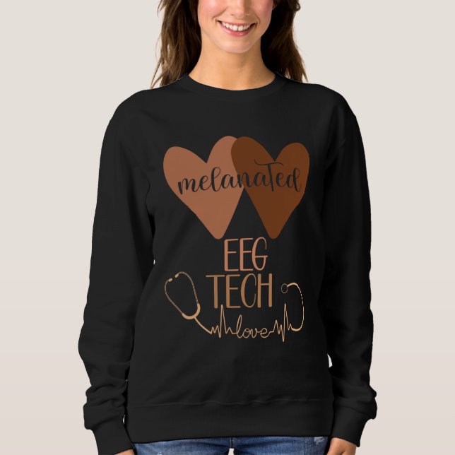Black EEG Tech Melanated Black History Neurology T Sweatshirt (Front)